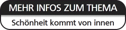 Weitere Infos Schönheit von innen