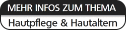 Weitere Infos Hautpflege & gesundes Altern